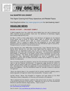 2nd QUARTER 2010 DIGEST The Digest Covering Anti-Piracy Operations and Related Topics Visit GrayZone online http://www.grayzone.com for late-breaking news!! HEADLINE NEWS MAJOR VICTORY – ISPs MUST COMPLY
