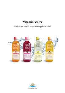 Vitamin water Functional drinks as your own private label Vitamin water – the healthy alternative Based on the soft and natural mineral water flowing from our own Nornir source, which is approved for using in children