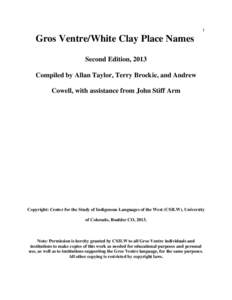 1  Gros Ventre/White Clay Place Names Second Edition, 2013 Compiled by Allan Taylor, Terry Brockie, and Andrew Cowell, with assistance from John Stiff Arm
