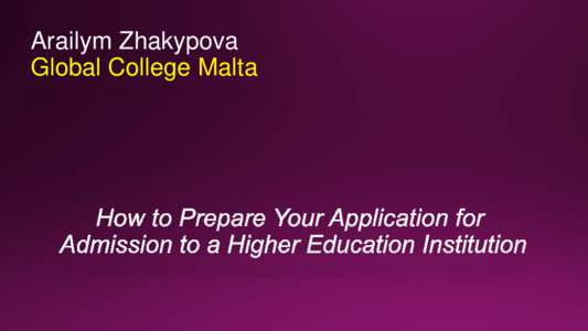Arailym Zhakypova Global College Malta What is an Application Form A form that must be filled in to provide information