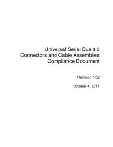 Universal Serial Bus 3.0 Connectors and Cable Assemblies Compliance Document Revision 1.02 October 4, 2011