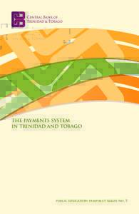 THE PAYMENTS SYSTEM IN TRINIDAD AND TOBAGO public education pamphlet series no. 5  public education pamphlet series
