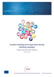 Incident handling and cooperation during phishing campaign Toolset, Document for students September[removed]European Union Agency for Network and Information Security