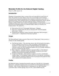 Metadata Profile for the National Digital Catalog March 17, 2008; version 1.0 Introduction Metadata is documentation about a resource that can be provided at several levels of detail. This profile document addresses disc