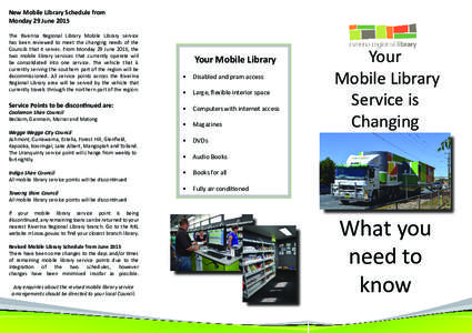 New Mobile Library Schedule from Monday 29 June 2015 The Riverina Regional Library Mobile Library service has been reviewed to meet the changing needs of the Councils that it serves. From Monday 29 June 2015, the two mob