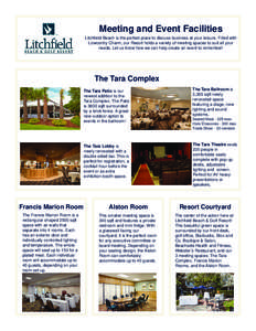 Meeting and Event Facilities Litchfield Beach is the perfect place to discuss business at your leisure. Filled with Lowcontry Charm, our Resort holds a variety of meeting spaces to suit all your needs. Let us know how we