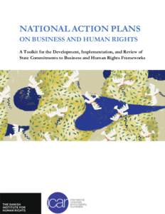 NATIONAL ACTION PLANS ON BUSINESS AND HUMAN RIGHTS A Toolkit for the Development, Implementation, and Review of State Commitments to Business and Human Rights Frameworks  National Action Plans