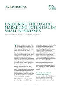 Unlocking the DigitalMarketing Potential of Small Businesses By Sebastian DiGrande, David Knox, Kate Manfred, and John Rose T