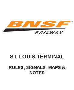 ST. LOUIS TERMINAL RULES, SIGNALS, MAPS & NOTES