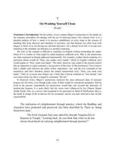 7 On Washing Yourself Clean (Senjō) Translator’s Introduction: On the surface, Senjō contains Dōgen’s instructions to his monks on the monastic procedures for dealing with the act of relieving nature. On a deeper 