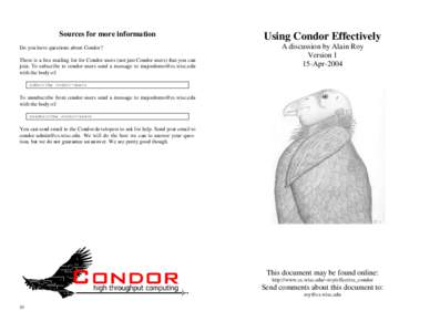 Sources for more information Do you have questions about Condor? There is a free mailing list for Condor users (not just Condor users) that you can join. To subscribe to condor-users send a message to .e