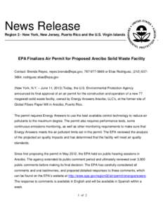 News Release Region 2 - New York, New Jersey, Puerto Rico and the U.S. Virgin Islands EPA Finalizes Air Permit for Proposed Arecibo Solid Waste Facility Contact: Brenda Reyes, , or Elias 