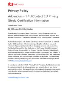 Privacy Policy  Addendum ­ 1 FullContact EU Privacy  Shield Certification Information  Classification: Public  EU­US Privacy Shield Certification   