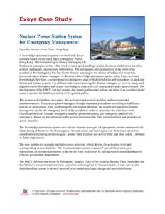 Exsys Case Study Nuclear Power Station System for Emergency Management Daya Bay Nuclear Power Plant – Hong Kong  A knowledge automation system was built with Exsys