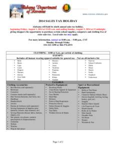 2014 SALES TAX HOLIDAY Alabama will hold its ninth annual sales tax holiday, beginning Friday, August 1, 2014 at 12:01 a.m. and ending Sunday, August 3, 2014 at 12 midnight, giving shoppers the opportunity to purchase ce