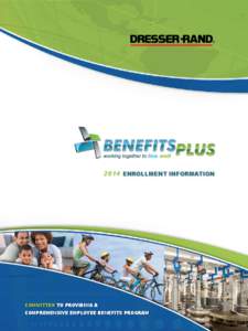 2014 ENROLLMENT INFORMATION  COMMITTED TO PROVIDING A COMPREHENSIVE EMPLOYEE BENEFITS PROGRAM  CONTENTS