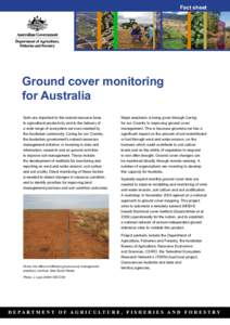 Fact sheet  Ground cover monitoring for Australia Soils are important to the natural resource base, to agricultural productivity and to the delivery of