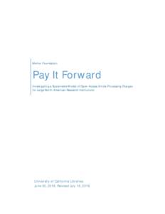 Mellon Foundation  Pay It Forward Investigating a Sustainable Model of Open Access Article Processing Charges for Large North American Research Institutions