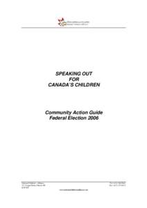SPEAKING OUT FOR CANADA’S CHILDREN Community Action Guide Federal Election 2006