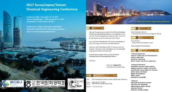 2017 Korea/Japan/Taiwan Chemical Engineering Conference Conference Date : November 12~14, 2017 Abstract Submission : Until September 15, 2017 Registration: Until October 30, 2017 Conference Location: Haeundae Grand Hotel