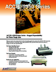 ACCEL-5350 Series Built To Conquer ACCEL-5350 Printer Series – Rugged Dependability for Those Tough Jobs When you need a heavy-duty printer for those demanding applications, choose the ACCEL[removed]It provides