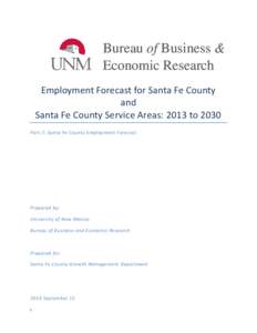 Bureau of Business & Economic Research Employment Forecast for Santa Fe County and Santa Fe County Service Areas: 2013 to 2030 Part 2: Santa Fe County Employment Forecast