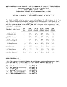 EPIC▪MRA STATEWIDE POLL OF LIKELY GOP PRIMARY VOTERS – FEBRUARYFREQUENCY REPORT OF SURVEY RESPONSESSAMPLE – ERROR ±4.9%] Polling Dates: February 18, 2012 through February 21, 2012 Exclusive for DETRO