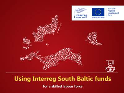 Using Interreg South Baltic funds for a skilled labour force How can you engage?  