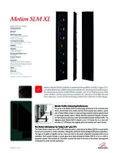 Motion SLM XL SPECIFICATIONS Frequency Response 100–25,000 Hz ± 3 dB Dispersion 80° x 80°