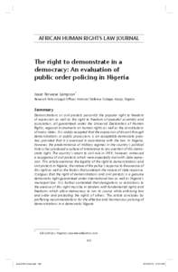 AFRICAN HUMAN RIGHTS LAW JOURNAL  The right to demonstrate in a democracy: An evaluation of public order policing in Nigeria Isaac Terwase Sampson*