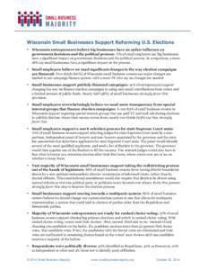 Wisconsin Small Businesses Support Reforming U.S. Elections • Wisconsin entrepreneurs believe big businesses have an unfair influence on government decisions and the political process: 71% of small employers say big bu