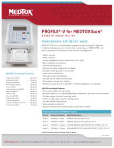 PROFILE®-V for MEDTOXScan® DRUGS OF ABUSE TESTING PERFORMANCE. EFFICIENCY. VALUE MEDTOX® PROFILE-V on-site devices bring greater clarity to testing for drug abuse. A reliable, fast and convenient alternative to in-lab