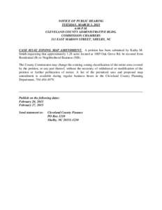 NOTICE OF PUBLIC HEARING TUESDAY, MARCH 3, 2015 6:00 P.M. CLEVELAND COUNTY ADMINISTRATIVE BLDG. COMMISSION CHAMBERS 311 EAST MARION STREET, SHELBY, NC