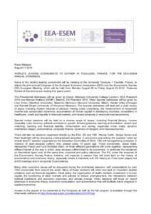 Press Release August[removed]WORLD’S LEADING ECONOMISTS TO GATHER IN TOULOUSE, FRANCE, FOR THE EEA-ESEM ANNUAL CONGRESS. Some of the world’s leading economists will be meeting at the University Toulouse 1 Capitole, F