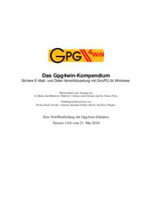 Das Gpg4win-Kompendium Sichere E-Mail- und Datei-Verschlüsselung mit GnuPG für Windows Basierend auf einer Fassung von Ute Bahn, Karl Bihlmeier, Manfred J. Heinze, Isabel Kramer und Dr. Francis Wray. Grundlegend übera