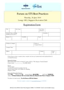 Forum on STS Best Practices Thursday, 26 June 2014 Lounge 1883, Singapore Recreation Club Registration Form Title