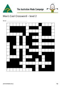 The Australian Made Campaign  Max’s Cool Crossword – level 2 Name: 1