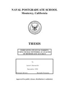 NAVAL POSTGRADUATE SCHOOL Monterey, California THESIS FORECASTING FINANCIAL MARKETS USING NEURAL NETWORKS: AN ANALYSIS