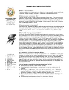 How to Clean a Raccoon Latrine Page 1 of 2 What is a raccoon latrine? Raccoons establish community latrines—sites where they repeatedly deposit fresh feces (droppings or scat) on top of old feces in a particular area i