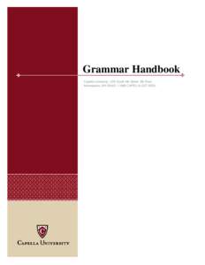 Grammar Handbook Capella University | 225 South 6th Street, 9th Floor Minneapolis, MN 55402 | 1-888-CAPELLA[removed]) Grammar Handbook