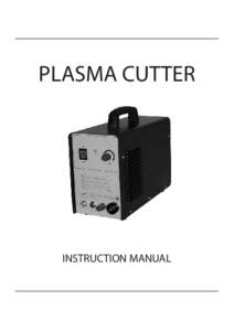 PLASMA CUTTER  INSTRUCTION MANUAL Contents Warning