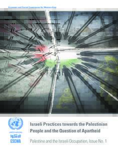 Economic and Social Commission for Western Asia  Israeli Practices towards the Palestinian People and the Question of Apartheid Palestine and the Israeli Occupation, Issue No. 1