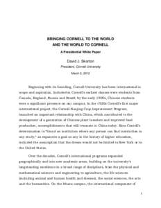 BRINGING CORNELL TO THE WORLD AND THE WORLD TO CORNELL A Presidential White Paper David J. Skorton President, Cornell University