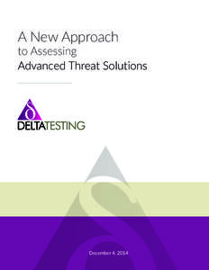A New Approach  to Assessing Advanced Threat Solutions  December 4, 2014