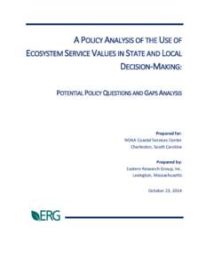 A POLICY ANALYSIS OF THE USE OF ECOSYSTEM SERVICE VALUES IN STATE AND LOCAL DECISION-MAKING: POTENTIAL POLICY QUESTIONS AND GAPS ANALYSIS  Prepared for: