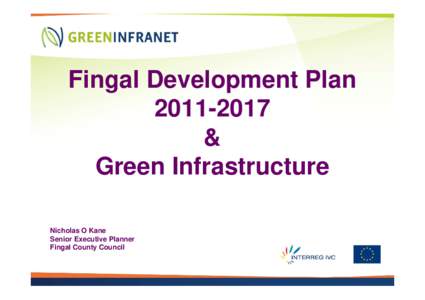 Fingal Development Plan & Green Infrastructure Nicholas O Kane Senior Executive Planner