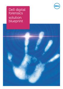 Dell digital forensics solution blueprint  The challenge: