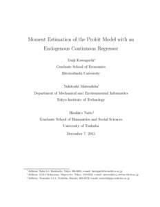 Moment Estimation of the Probit Model with an Endogenous Continuous Regressor Daiji Kawaguchi∗ Graduate School of Economics Hitotsubashi University Yukitoshi Matsushita†
