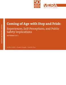 CENTER ON YOUTH JUSTICE  Coming of Age with Stop and Frisk: Experiences, Self-Perceptions, and Public Safety Implications SEPTEMBER 2013