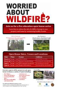 Join us for a fire education open house series Learn how to reduce the risk of wildfire damage to your property and home by maintaining healthy forests. Before Treatment:  After Treatment: